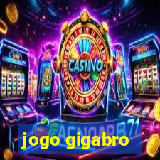 jogo gigabro